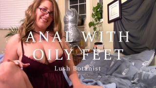 xxx clip 33 Lush Botanist – Anal with Oily Feet on bbw primal fetish under the influence